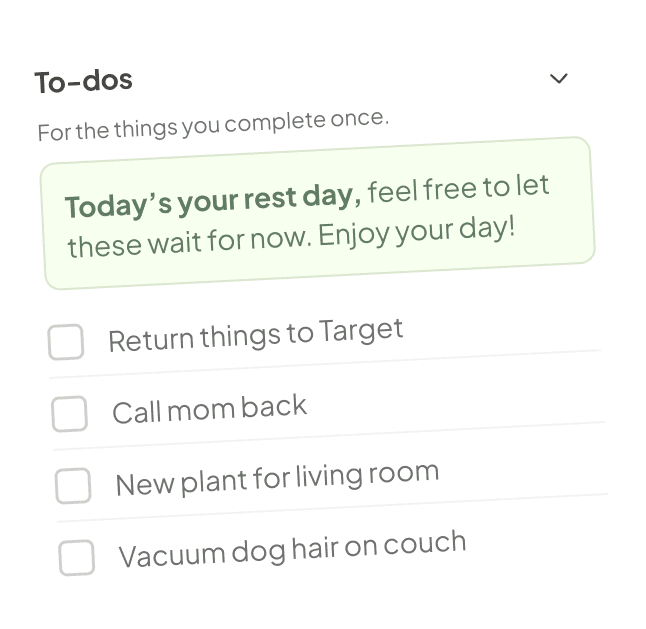 A to-dos card on a rest day with a gentle note that today's tasks can wait.
